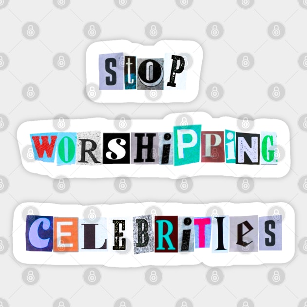 Stop worshiping celebrities Sticker by ROLLIE MC SCROLLIE